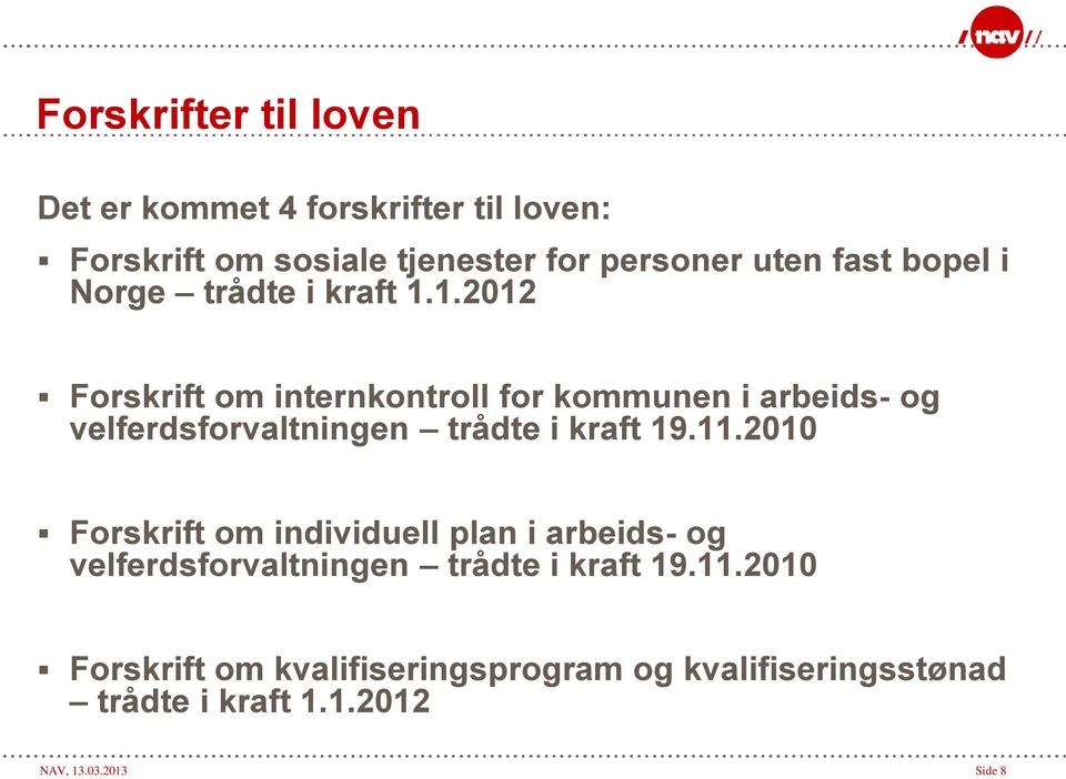 1.2012 Forskrift om internkontroll for kommunen i arbeids- og velferdsforvaltningen trådte i kraft 19.11.