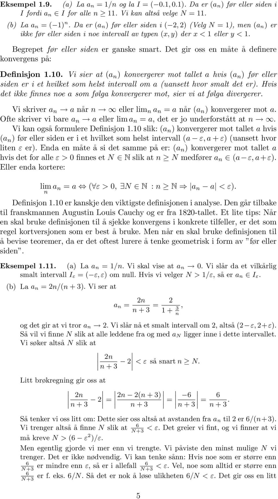 Det gir oss en måte å definere konvergens på: Definisjon 1.10.