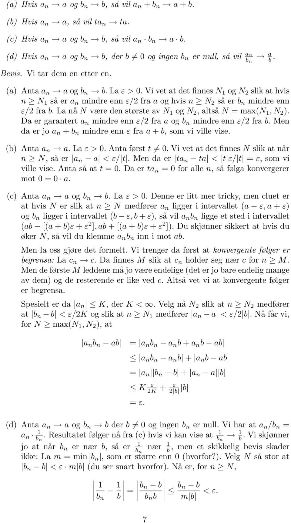 La nå N være den største av N 1 og N 2, altså N = max(n 1, N 2 ). Da er garantert a n mindre enn ε/2 fra a og b n mindre enn ε/2 fra b.