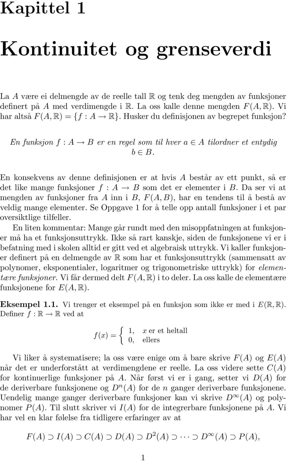 En konsekvens av denne definisjonen er at hvis A består av ett punkt, så er det like mange funksjoner f : A B som det er elementer i B.