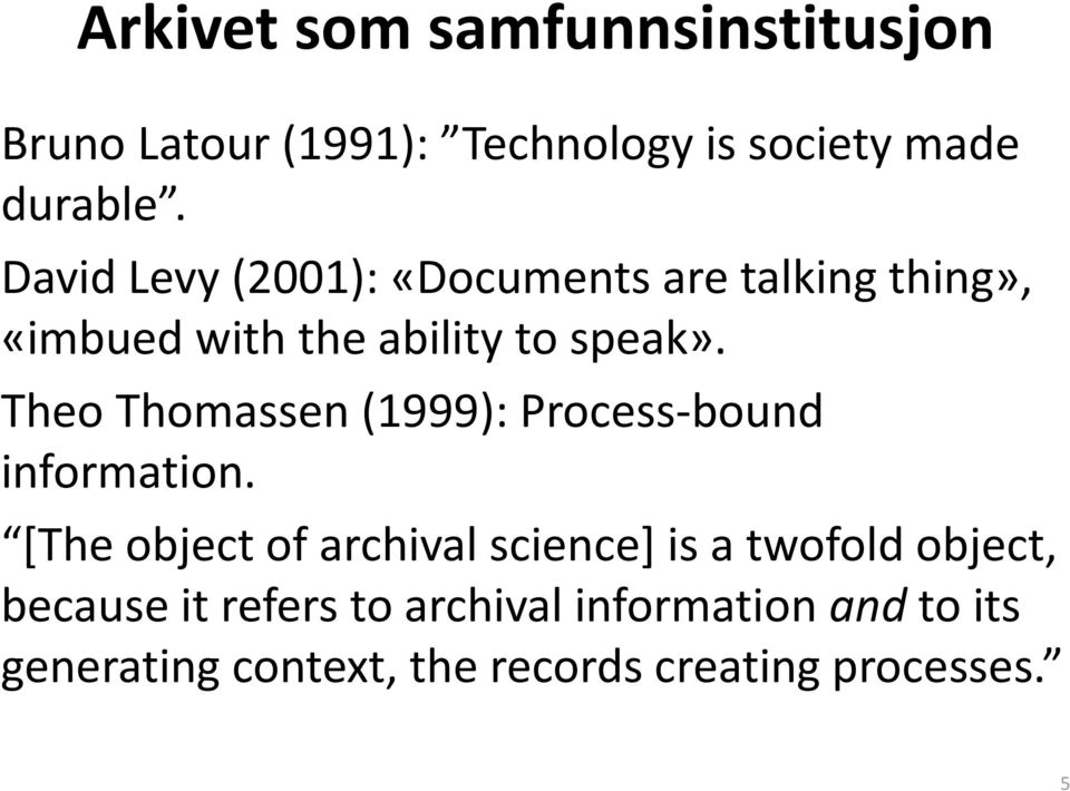 Theo Thomassen(1999): Process-bound information.