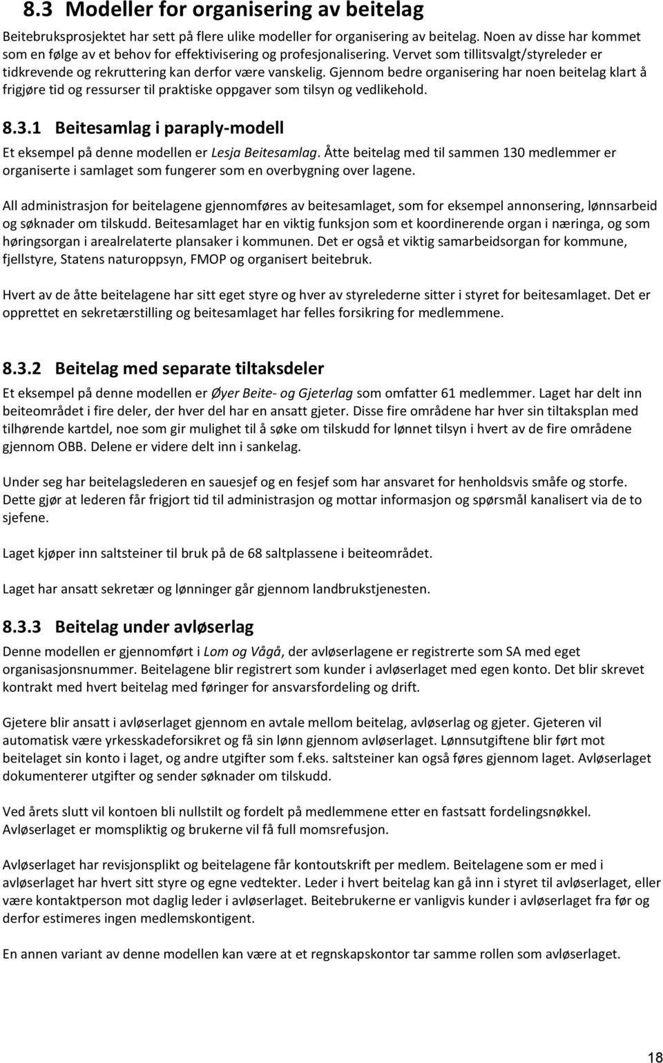 Gjennom bedre organisering har noen beitelag klart å frigjøre tid og ressurser til praktiske oppgaver som tilsyn og vedlikehold. 8.3.