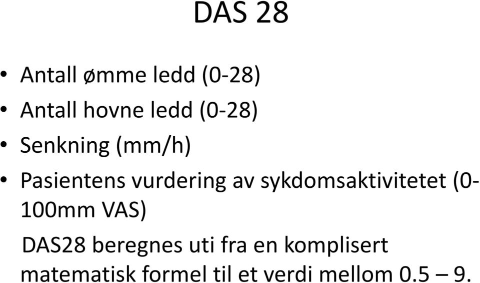 sykdomsaktivitetet (0-100mm VAS) DAS28 beregnes uti