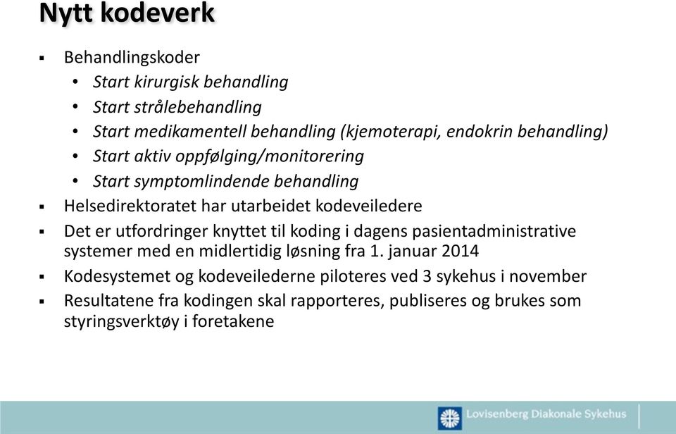 utfordringer knyttet til koding i dagens pasientadministrative systemer med en midlertidig løsning fra 1.