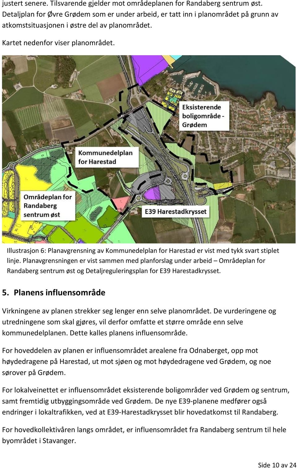 Illustrasjon 6: Planavgrensning av Kommunedelplan for Harestad er vist med tykk svart stiplet linje.