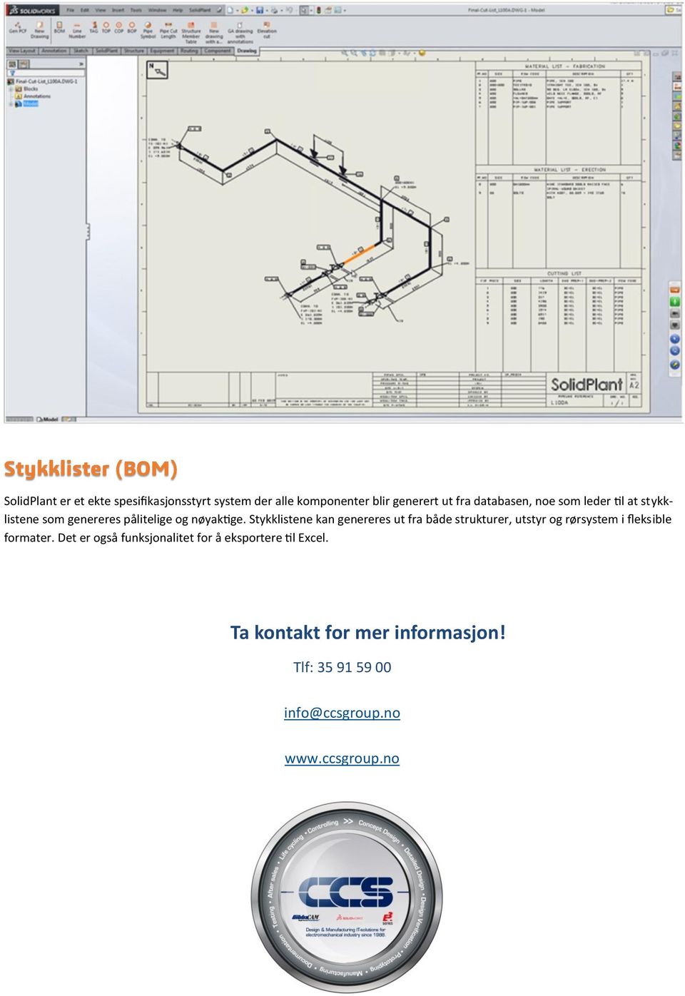 Stykklistene kan genereres ut fra både strukturer, utstyr og rørsystem i fleksible formater.