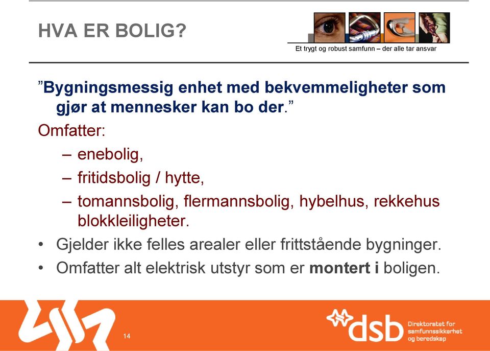 som gjør at mennesker kan bo der.