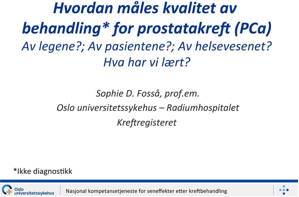 Hva har vi lært? Sophie D. Fosså, prof.em.