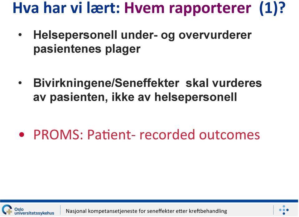 plager Bivirkningene/Seneffekter skal vurderes av