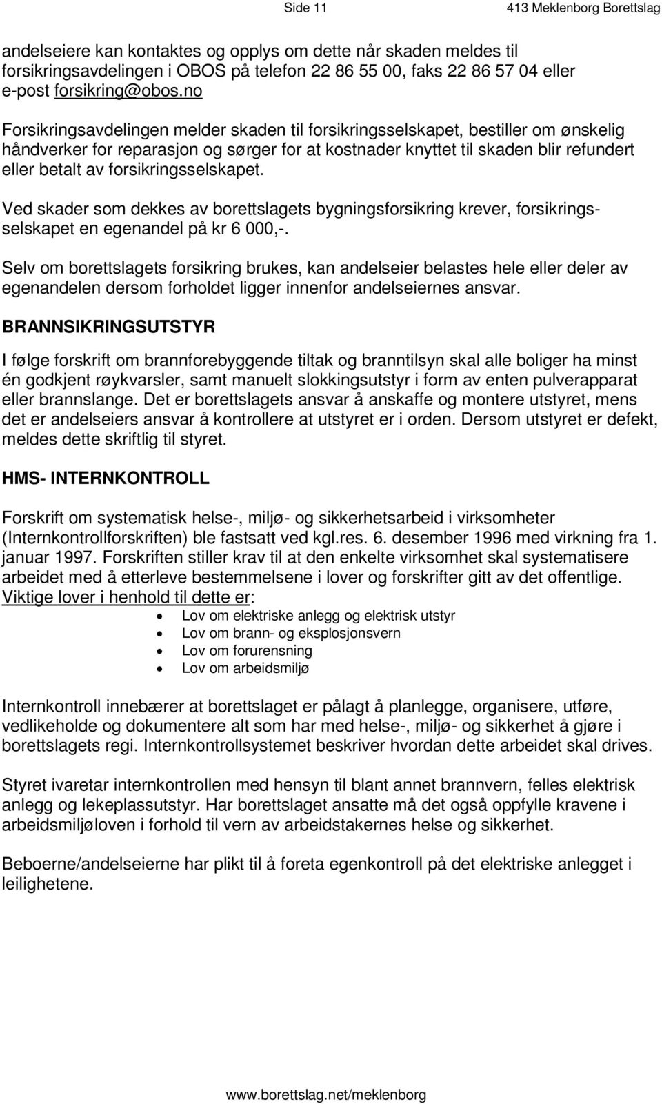 no F o r s i k r i n g s a v d e l i n g e n m e l d e r s k ad e n t i l f o r s i k r i n gs s e l s k a p e t, b es t i l l e r om ø ns k e l i g h å n d v e r k e r f o r r e p a r a s j o n o g