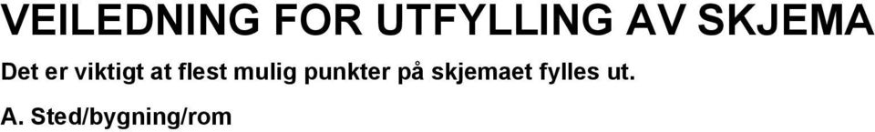 Utstyr Det vises til kodelisten gjengitt nedenfor: Kode Apparat-/utstyr Kode Apparat-/utstyr 0 03 04 Brytere Stikkontaktmateriell Sikringsmateriell 53 54 55 Varmeputer/-tepper o.