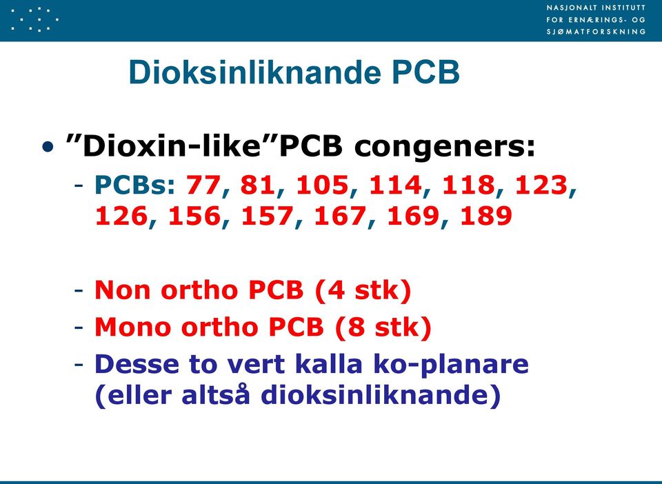 189 - Non ortho PCB (4 stk) - Mono ortho PCB (8 stk) -