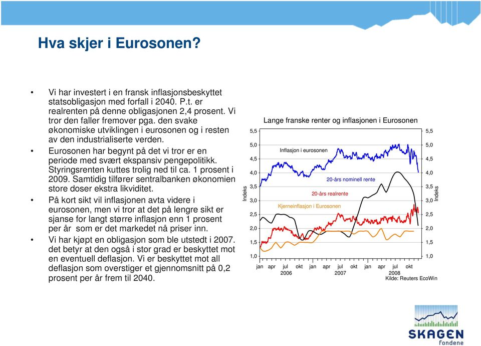 Styringsrenten kuttes trolig ned til ca. 1 prosent i 2009. Samtidig tilfører sentralbanken økonomien store doser ekstra likviditet.