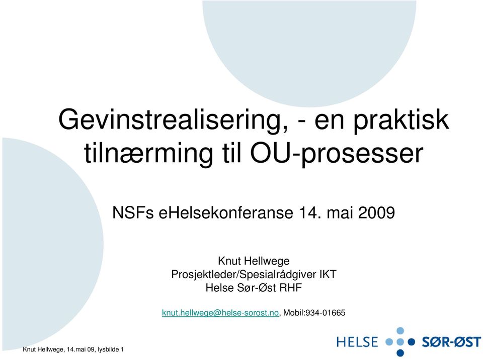 mai 2009 Knut Hellwege Prosjektleder/Spesialrådgiver IKT