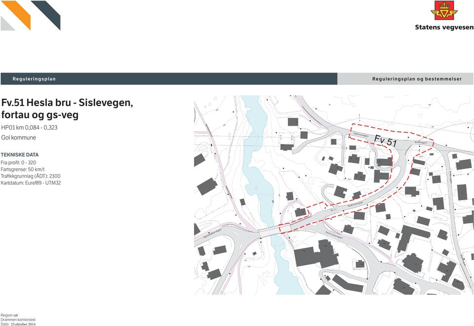 TEKNISKE DATA Fra profil: 0-320 Fartsgrense: 50 km/t Trafikkgrunnlag (ÅDT): 2300