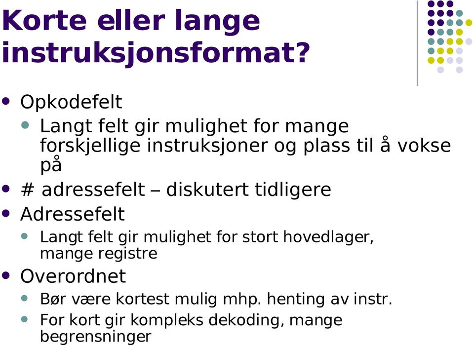 vokse på # adressefelt diskutert tidligere Adressefelt Langt felt gir mulighet for