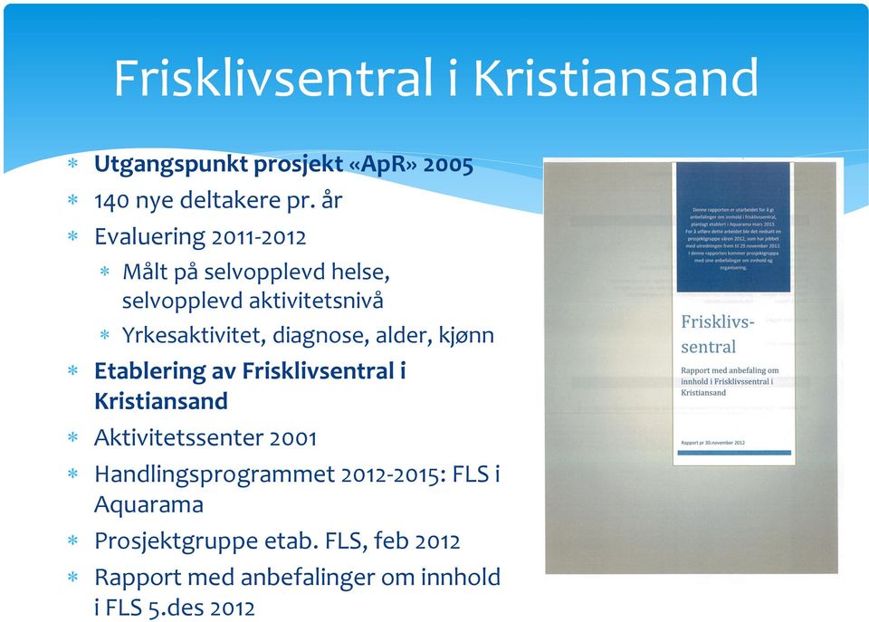 diagnose, alder, kjønn Etablering av Frisklivsentral i Kristiansand Aktivitetssenter 2001