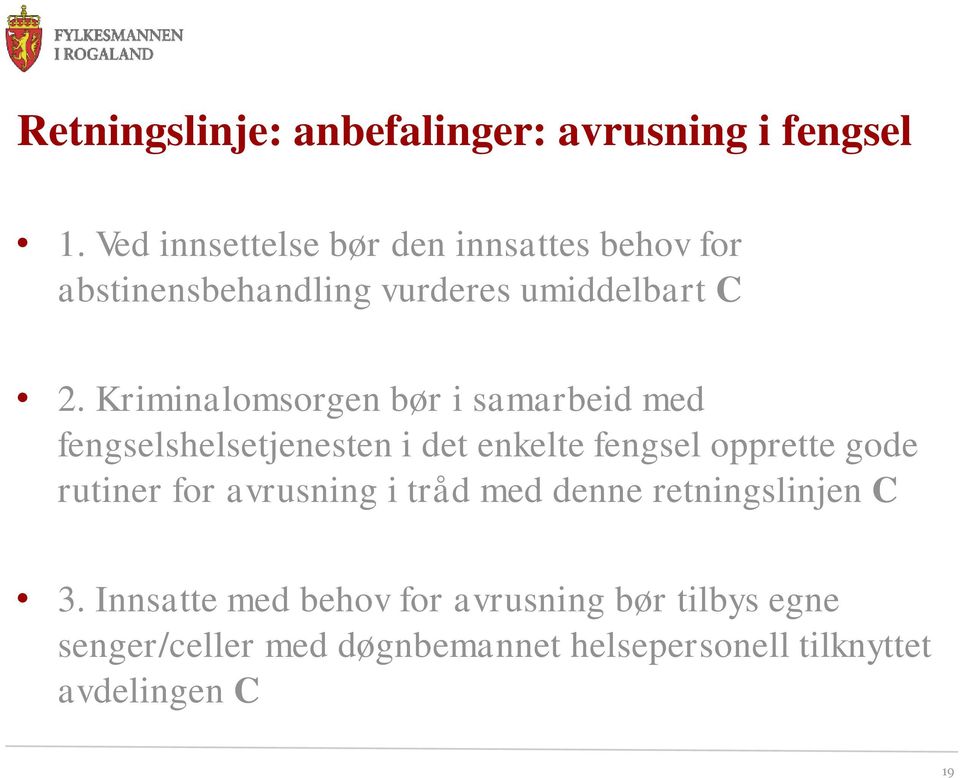 Kriminalomsorgen bør i samarbeid med fengselshelsetjenesten i det enkelte fengsel opprette gode rutiner