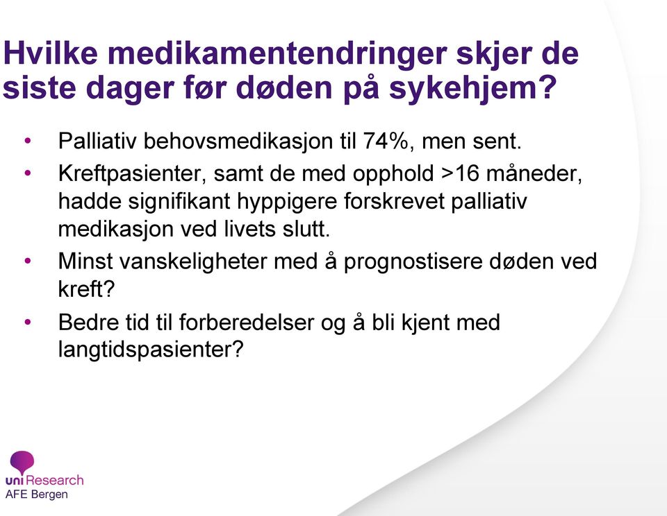 Kreftpasienter, samt de med opphold >16 måneder, hadde signifikant hyppigere forskrevet