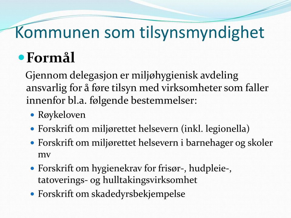 legionella) Forskrift om miljørettet helsevern i barnehager og skoler mv Forskrift om hygienekrav