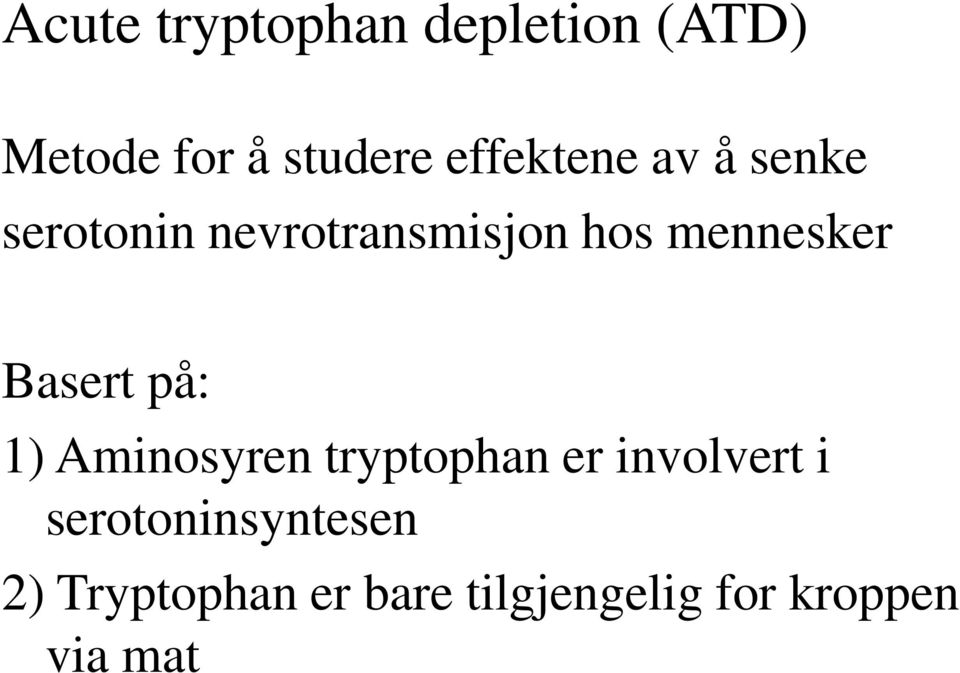 mennesker Basert på: 1) Aminosyren tryptophan er involvert