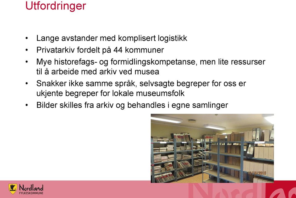 arbeide med arkiv ved musea Snakker ikke samme språk, selvsagte begreper for oss er