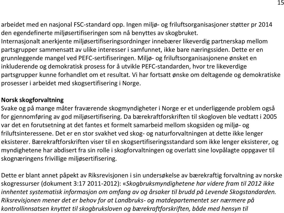 Dette er en grunnleggende mangel ved PEFC-sertifiseringen.