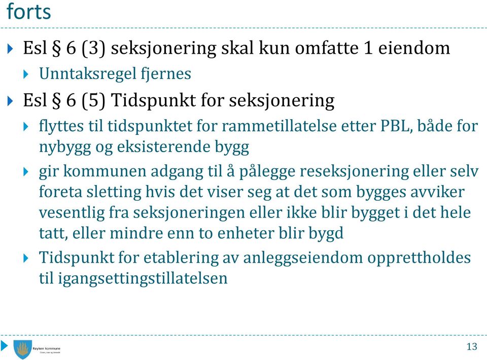 eller selv foreta sletting hvis det viser seg at det som bygges avviker vesentlig fra seksjoneringen eller ikke blir bygget i det