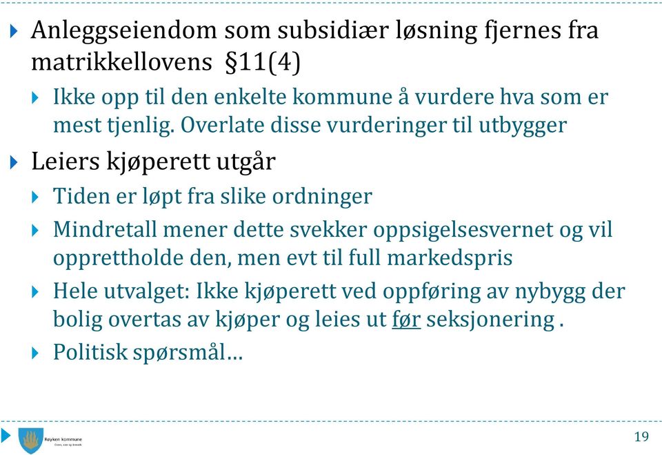 Overlate disse vurderinger til utbygger Leiers kjøperett utgår Tiden er løpt fra slike ordninger Mindretall mener