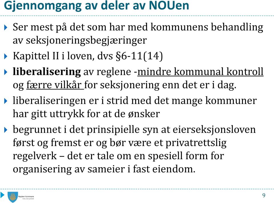 liberaliseringen er i strid med det mange kommuner har gitt uttrykk for at de ønsker begrunnet i det prinsipielle syn at