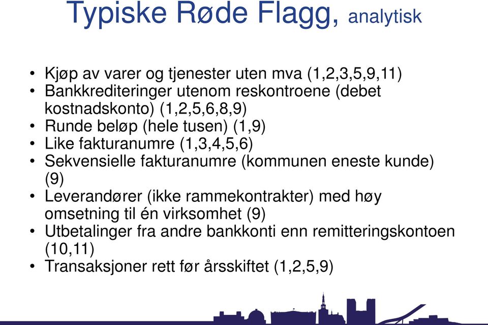 Sekvensielle fakturanumre (kommunen eneste kunde) (9) Leverandører (ikke rammekontrakter) med høy omsetning til