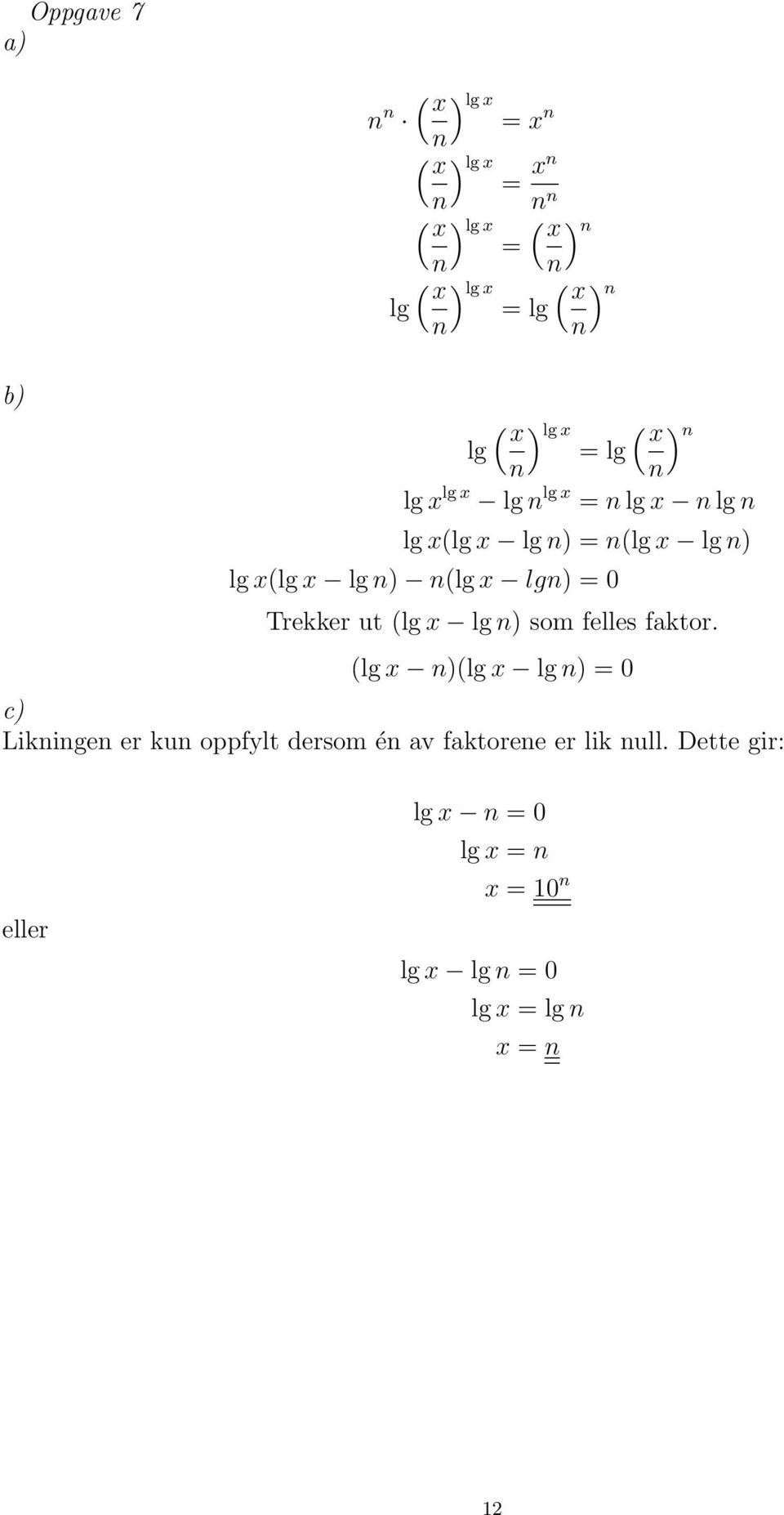 n(lg x lgn) = 0 Trekker ut (lg x lg n) som felles faktor.