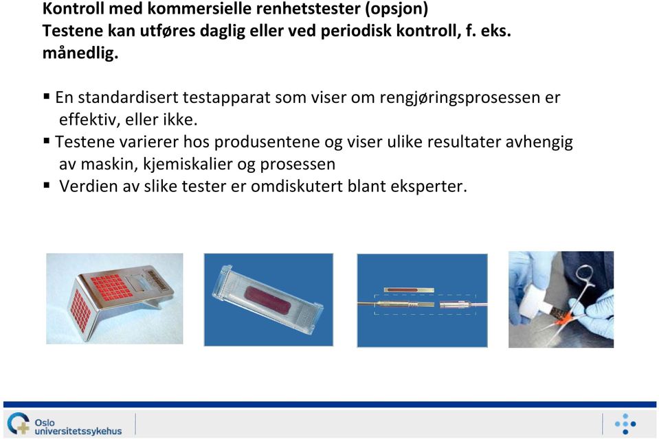 En standardisert testapparat som viser om rengjøringsprosessen er effektiv, eller ikke.