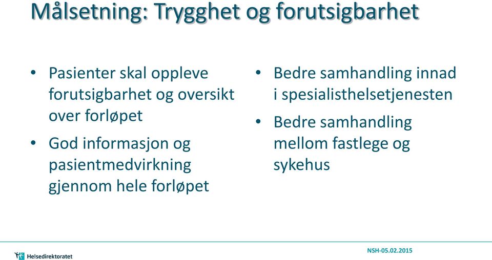 pasientmedvirkning gjennom hele forløpet Bedre samhandling innad