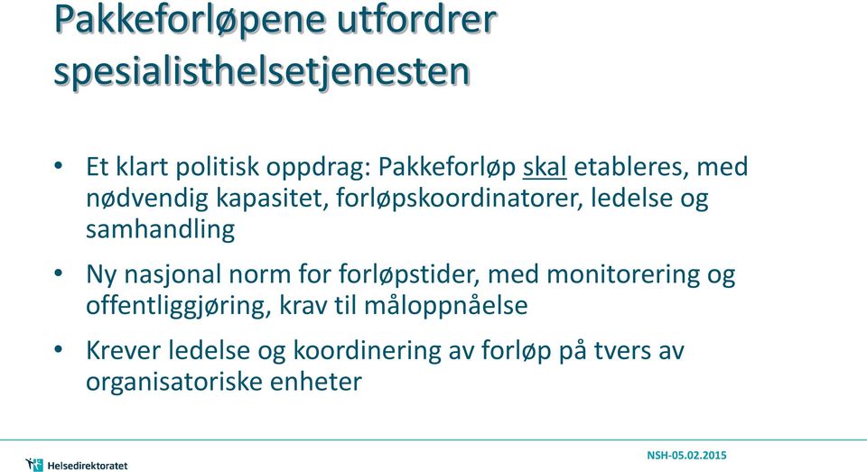 samhandling Ny nasjonal norm for forløpstider, med monitorering og offentliggjøring,