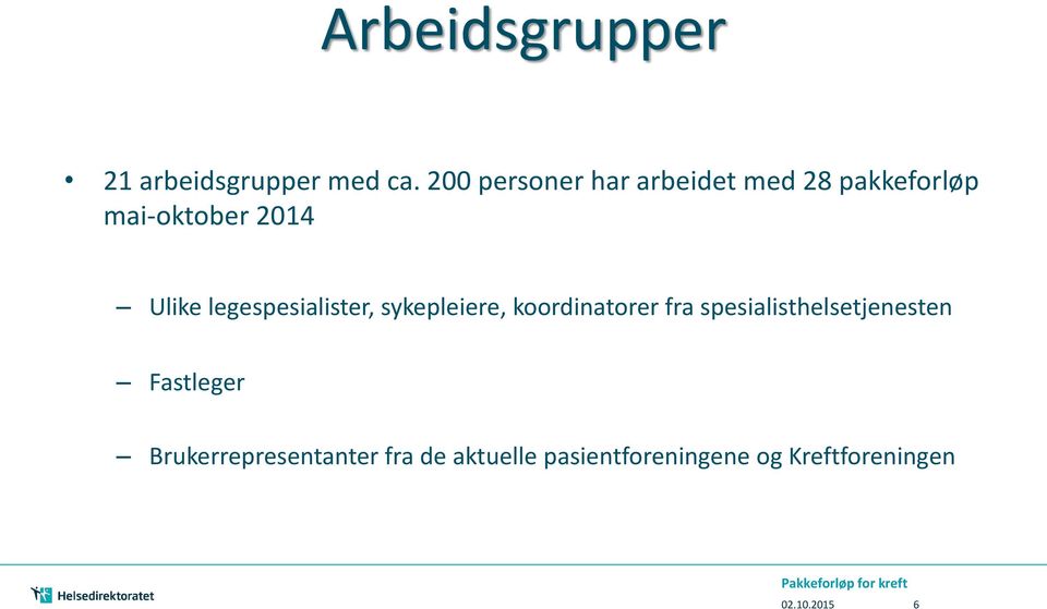 legespesialister, sykepleiere, koordinatorer fra spesialisthelsetjenesten