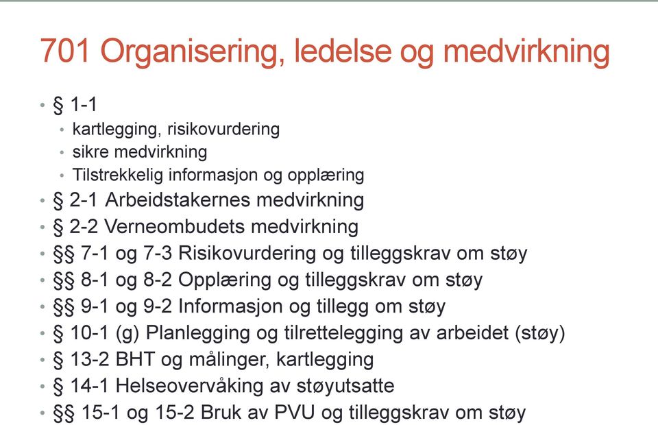 og 8-2 Opplæring og tilleggskrav om støy 9-1 og 9-2 Informasjon og tillegg om støy 10-1 (g) Planlegging og tilrettelegging av