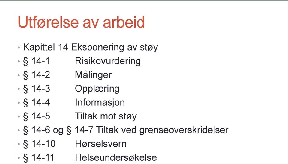 Informasjon 14-5 Tiltak mot støy 14-6 og 14-7 Tiltak ved