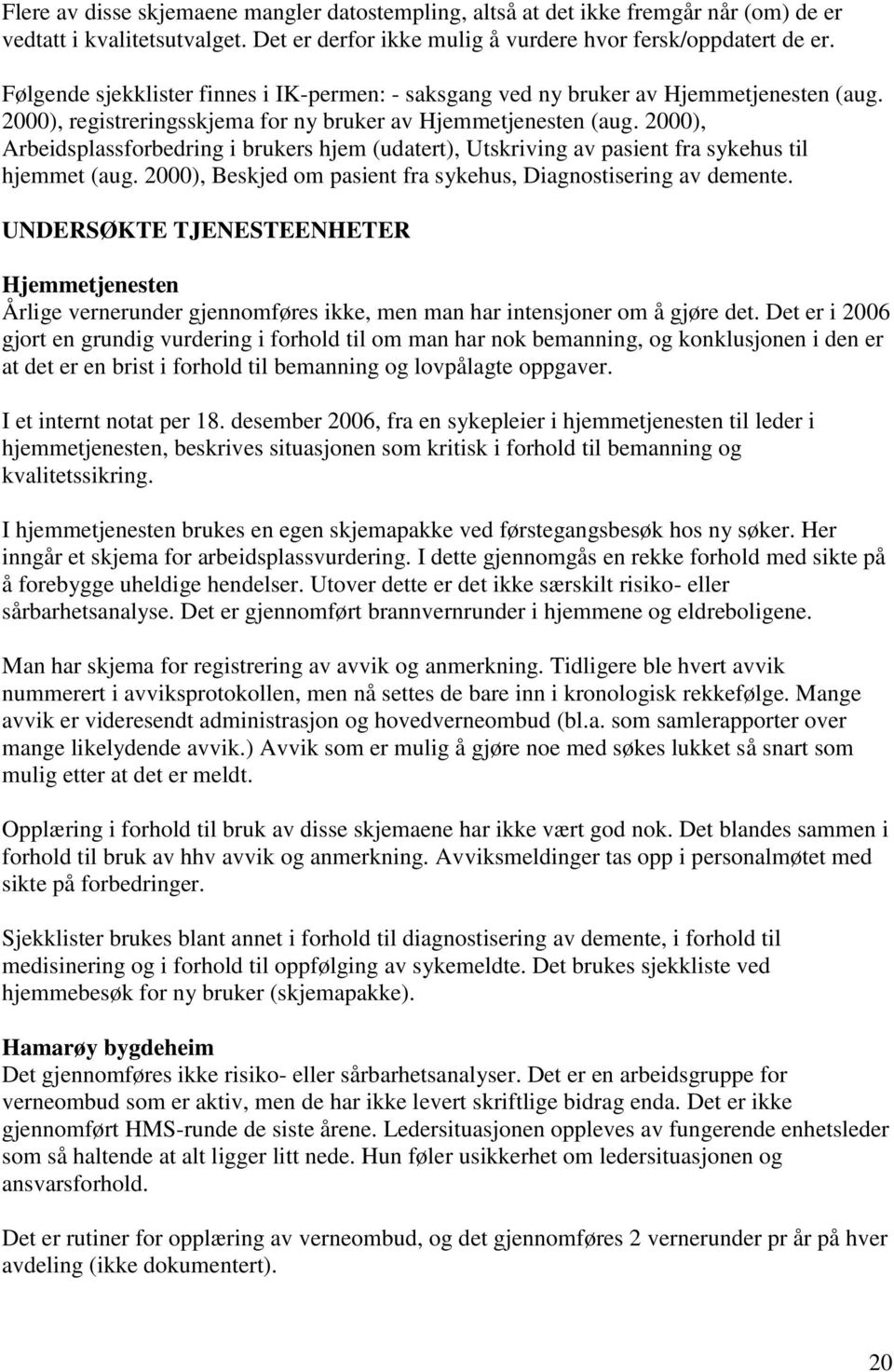 2000), Arbeidsplassforbedring i brukers hjem (udatert), Utskriving av pasient fra sykehus til hjemmet (aug. 2000), Beskjed om pasient fra sykehus, Diagnostisering av demente.