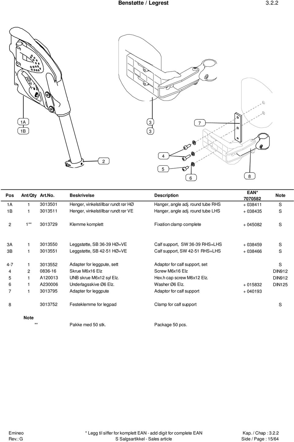 RHS=LHS + 0866 S -7 055 Adapter for leggpute, sett Adaptor for calf support, set S 086-6 Skrue M6x6 Elz Screw M6x6 Elz DIN9 5 A00 UNB skrue M6x syl Elz. Hex.h cap screw M6x Elz.