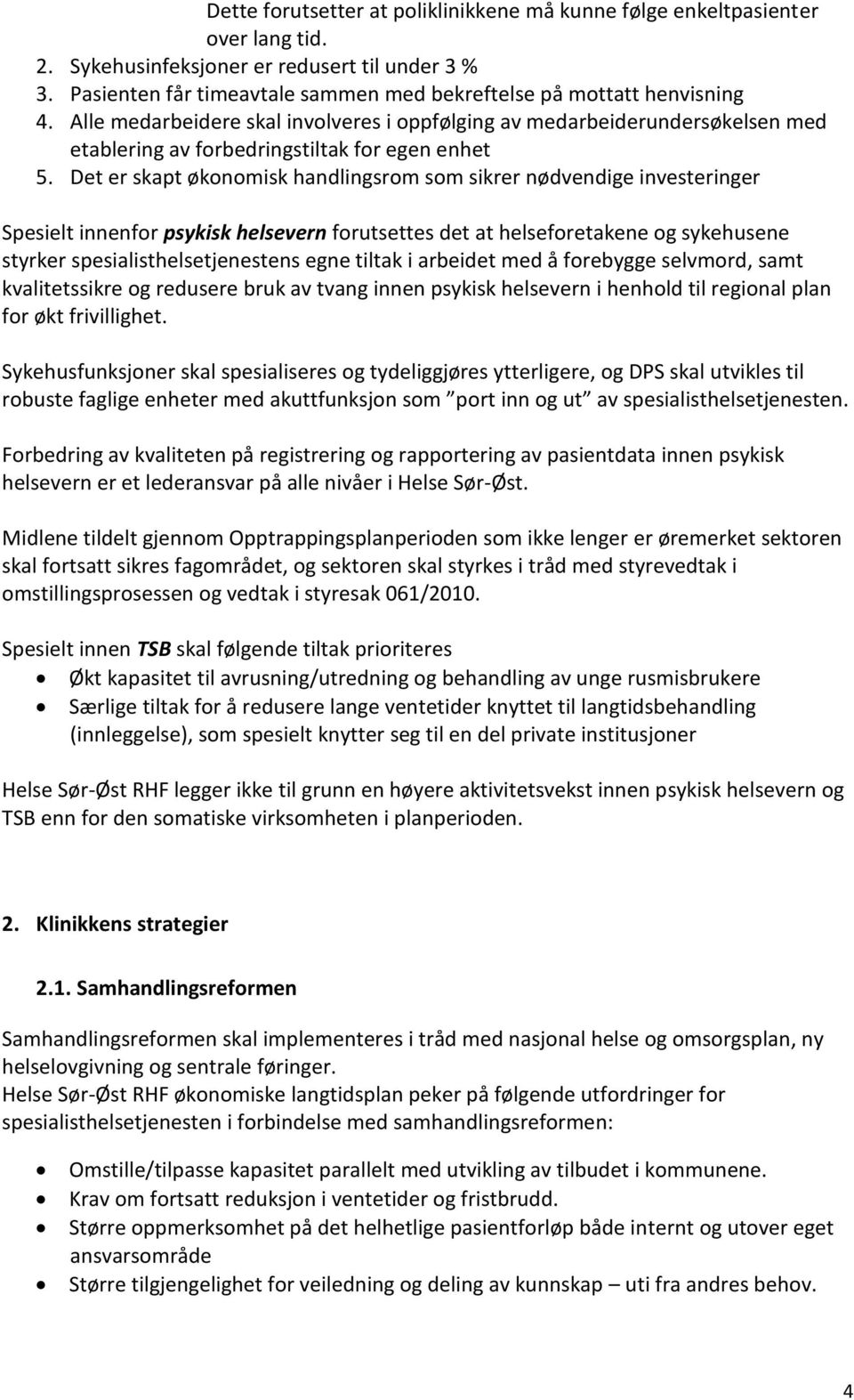 Alle medarbeidere skal involveres i oppfølging av medarbeiderundersøkelsen med etablering av forbedringstiltak for egen enhet 5.