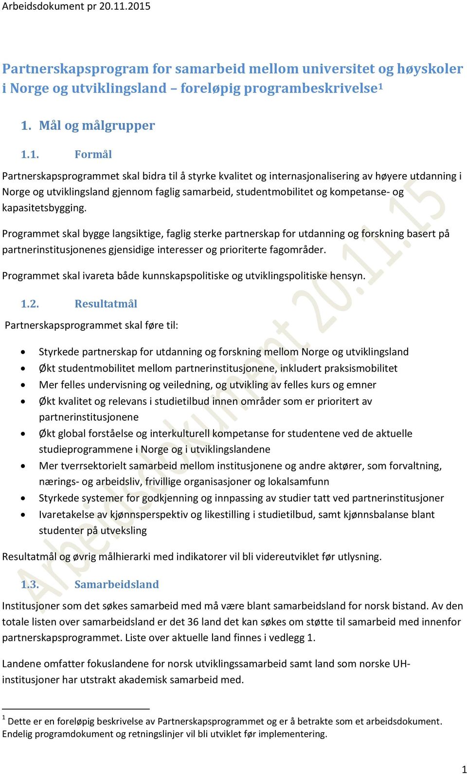 studentmobilitet og kompetanse- og kapasitetsbygging.