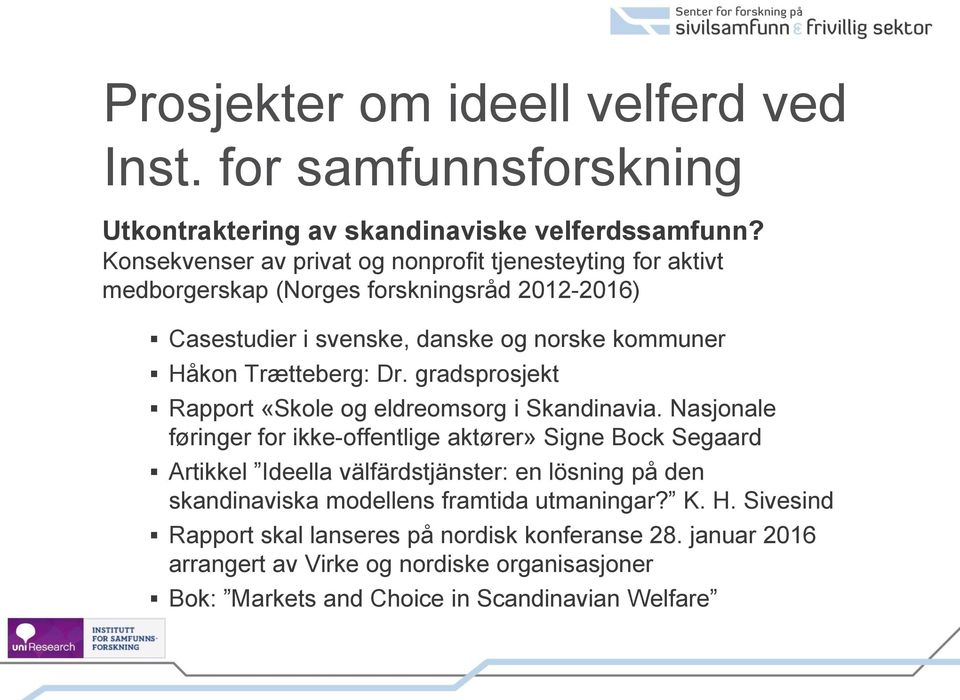 Trætteberg: Dr. gradsprosjekt Rapport «Skole og eldreomsorg i Skandinavia.