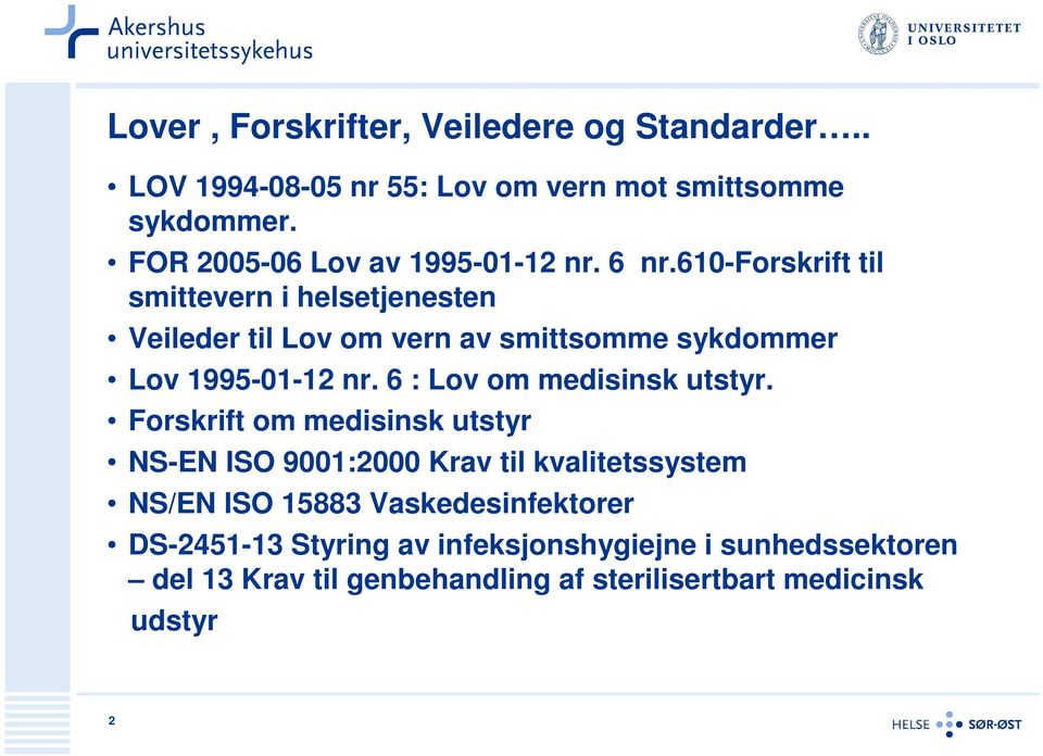 610-forskrift til smittevern i helsetjenesten Veileder til Lov om vern av smittsomme sykdommer Lov 1995-01-12 nr.