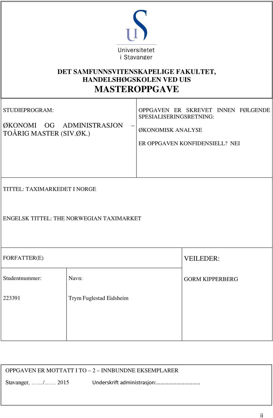 NEI TITTEL: TAIMARKEDET I NORGE ENGELSK TITTEL: THE NORWEGIAN TAIMARKET FORFATTER(E) VEILEDER: Studentnummer: Navn: GORM