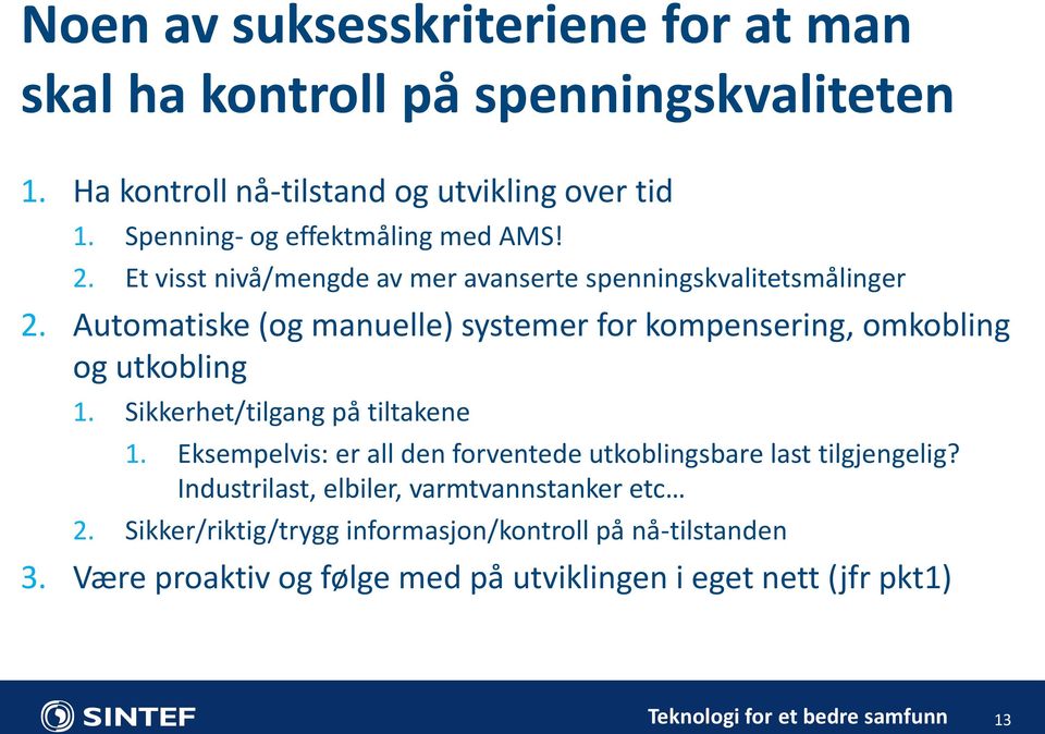 Automatiske (og manuelle) systemer for kompensering, omkobling og utkobling 1. Sikkerhet/tilgang på tiltakene 1.