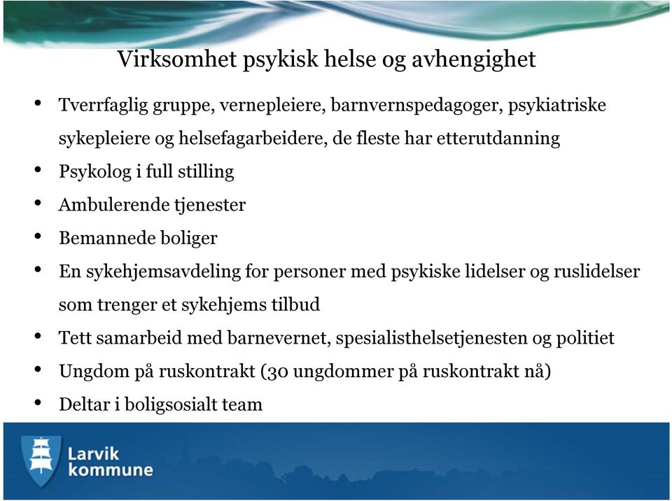 sykehjemsavdeling for personer med psykiske lidelser og ruslidelser som trenger et sykehjems tilbud Tett samarbeid med