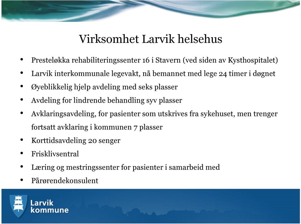 lindrende behandling syv plasser Avklaringsavdeling, for pasienter som utskrives fra sykehuset, men trenger fortsatt