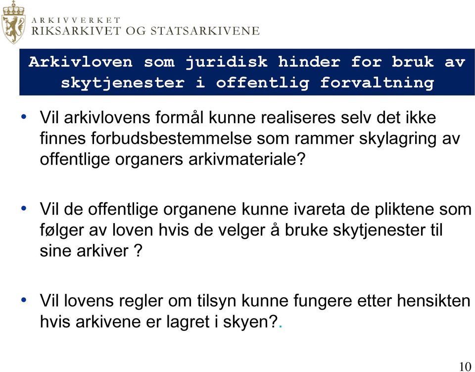 Vil de offentlige organene kunne ivareta de pliktene som følger av loven hvis de velger å bruke skytjenester