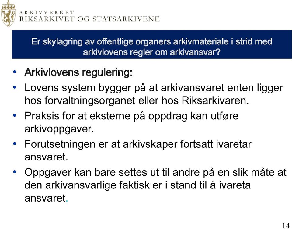 Riksarkivaren. Praksis for at eksterne på oppdrag kan utføre arkivoppgaver.